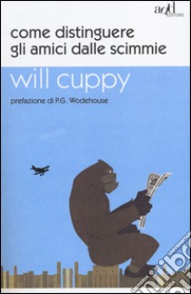 Come distinguere gli amici dalle scimmie libro di Cuppy Will