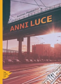 Anni luce libro di Pomella Andrea