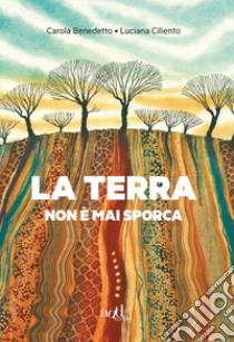 La terra non è mai sporca libro di Benedetto C. (cur.); Ciliento L. (cur.)