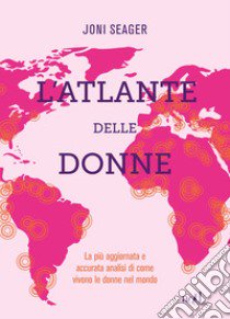 L'atlante delle donne. Ediz. a colori libro di Seager Joni