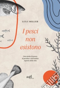 I pesci non esistono libro di Miller Lulu