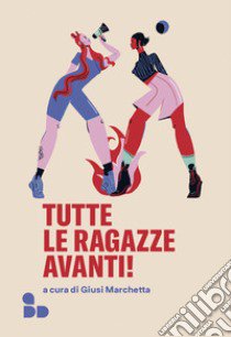 Tutte le ragazze avanti! libro di Marchetta G. (cur.)