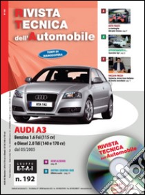 Audi A3. Benzina 1.6 Fsi (115cv) e Diesel 2.0 Tdi (140 e 170 cv). Ediz. multilingue. Con CD-ROM libro
