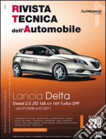 Lancia Delta. Motore 198A5000 2.0 JTD 165 cv FAP cambio motorizzato 6 rapporti dal 07/2008 al 07/2011. Ediz. multilingue libro