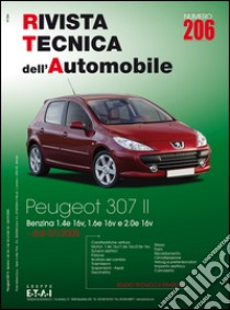 Peugeot 307. Dal 07/2005 benzina 1.4e 16v, 1.6e 16v e 2.0e 16v. Ediz. multilingue libro