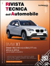 BMW X1. Diesiel 18d (143 CV) e 20d (177 CV). SDrive e xDrive dal 07/2009 al 05/2012. Ediz. multilingue libro