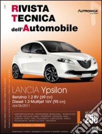 Lancia Ypsilon. Benzina 1.2 8V (69CV) e diesel 1.3 multijet 16V (95CV) dal 06/2011 libro