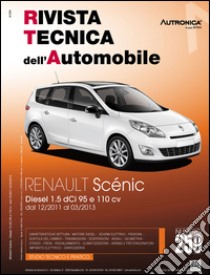 Reanult scenic. Diesel 1.5 DCI 95 e 110 CV. Dal 12/2011 al 03/2013 libro