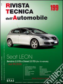 Seat Leon II. Dal 09/2005 benzina 2.0 FSi e diesel 2.0 Tdi (8 e 16 valvole). Ediz. multilingue libro