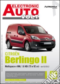 Citroen Berlingo II. Multispace e van, 1.6 HDI (75 e 92 CV). Dal 02/2012. Ediz. multilingue libro