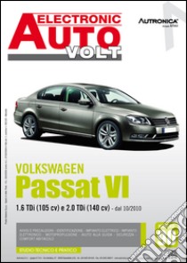 Volkswagen passat VI. 1.6 TDI (105 CV) e 2.0 TDI (140 CV) dal 10-2010. Ediz. multilingue libro