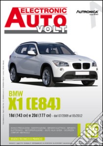 BMW X1 (E84). Diesiel 18d (143 CV) e 20d (177 CV). Ediz. illustrata libro