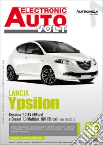 Lancia Ypsilon. Benzina 1.2 8V (69CV) e diesel 1.3 multijet 16V (95CV) dal 06/2011 libro