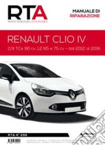 Renault Clio IV. 0,9 TCe 90 cv, 1,2 65 e 75 cv - dal 2012 al 2016 libro di E-T-A-I (cur.)