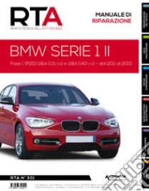BMW serie 1 II - fase 1. 116d (115 cv) e 118d (143 cv) dal 2011 al 2015 libro di E-T-A-I (cur.)