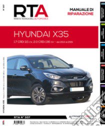 Hyundai X35. Fase 2. 1.7 CRDi 115 cv 2.0 CRDi 136 cv. Dal 2013 al 2015. Manuale di riparazione libro di E-T-A-I (cur.)