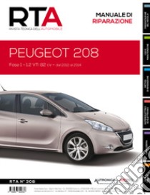Peugeot 208. Fase 1 - 1.2 VTi 82 cv - dal 2012 al 2014 libro di E-T-A-I (cur.)