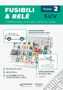 Fusibili & relé. SUV. I principali SUV dal 2010 al 2020. Vol. 2 libro di Etai