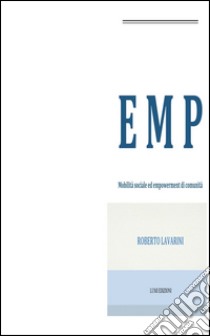 EMP. Mobilità sociale ed empowerment di comunità libro di Lavarini Roberto