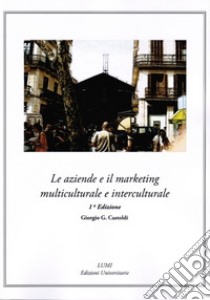 Le aziende e il marketing multiculturale e interculturale libro di Castoldi Giorgio G.