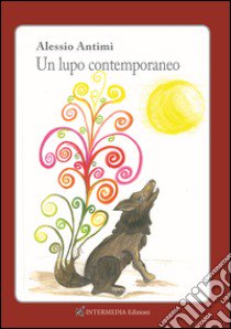 Un lupo contemporaneo libro di Antimi Alessio