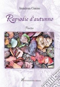 Rapsodie d'autunno libro di Cimino Annalena