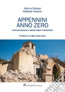 Appennini anno zero. Comunicazione e salute dopo il terremoto libro di Dobosz Marina; Federici Raffaele