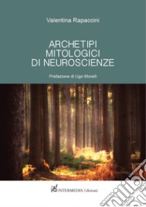 Archetipi mitologici di neuroscienze libro di Rapaccini Valentina