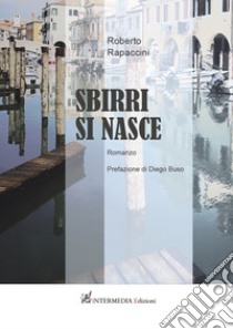 Sbirri si nasce libro di Rapaccini Roberto