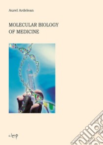 Molecular biology of medicine libro di Ardelean Aurel