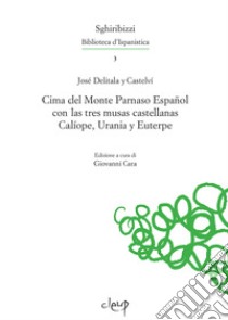 Cima del Monte Parnaso Español con las tres musas castellanas Calíope, Urania y Euterpe libro di Delitala y Castelvi José; Cara G. (cur.)