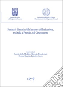 Seminari di storia della lettura e della ricezione, tra Italia e Francia, nel Cinquecento libro