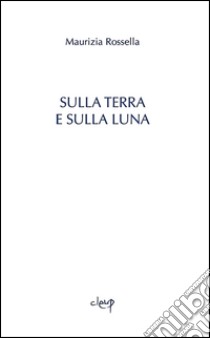 Sulla terra e sulla luna libro di Perandin Maurizia R.