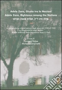 Adele Zara giusta tra le nazioni. Ediz. italiana, inglese e ebraica. Con DVD libro di Volpe P. (cur.); Carpinetti M. (cur.)