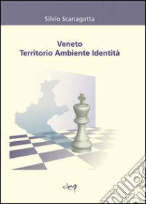 Veneto territorio ambiente identità libro di Scanagatta Silvio