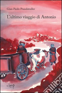 L'ultimo viaggio di Antonio libro di Prandstraller Gian Paolo