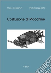 Costruzione di macchine libro di Quaresimin Marino; Zappalorto Michele