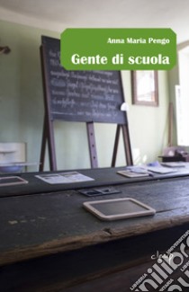 Gente di scuola libro di Pengo Anna Maria