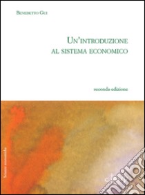 Un'introduzione al sistema economico libro di Gui Benedetto