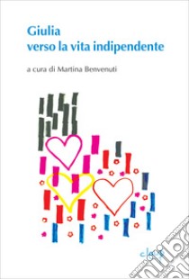 Giulia verso la vita indipendente libro di Benvenuti M. (cur.)