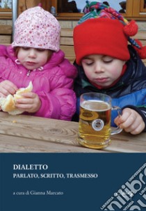 Dialetto. Parlato, scritto, trasmesso libro di Marcato G. (cur.)