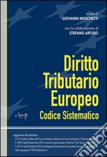 Diritto tributario europeo. Codice sistematico libro di Moschetti G. (cur.)