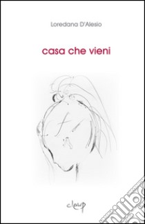 Casa che vieni libro di D'Alesio Loredana