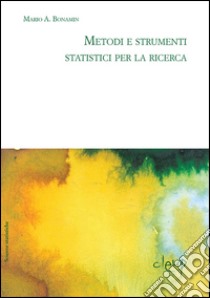 Metodi e strumenti statistici per la ricerca libro di Bonamin Mario A.