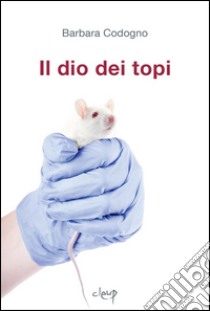 Il dio dei topi libro di Codogno Barbara