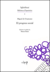 El progreso social libro di Unamuno Miguel de; Rossi M. (cur.)