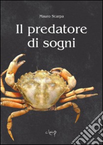 Il predatore di sogni libro di Scarpa Mauro