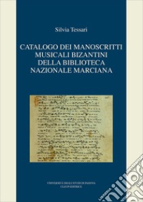 Catalogo dei manoscritti musicali bizantini della Biblioteca nazionale marciana libro di Tessari Silvia