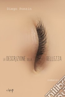 La descrizione della bellezza libro di Ponzin Diego