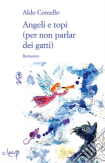 Angeli e topi (per non parlar dei gatti) libro di Comello Aldo